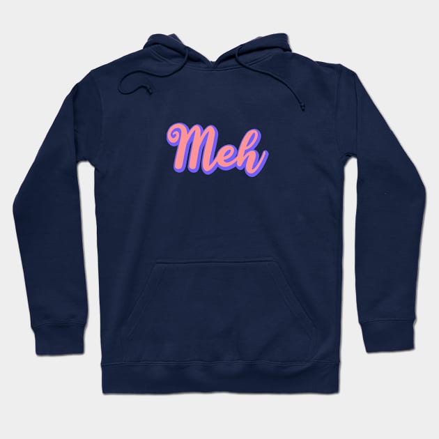 meh Hoodie by NSFWSam